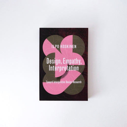Book cover of 'Design, Empathy, Interpretation' by Ilpo Koskinen with pink and gray abstract shapes on a white background